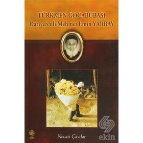 TÜRKMEN GOCABUBASI DARIVERENLI MEHMET EMIN YARBAY - NECATI ÇAVDAR