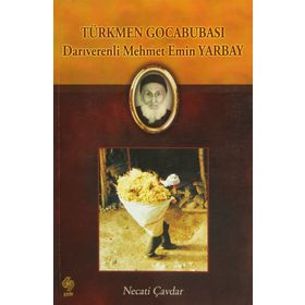 TÜRKMEN GOCABUBASI DARIVERENLI MEHMET EMIN YARBAY - NECATI ÇAVDAR
