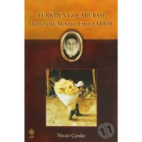 TÜRKMEN GOCABUBASI DARIVERENLI MEHMET EMIN YARBAY - NECATI ÇAVDAR
