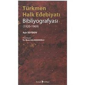 TÜRKMEN HALK EDEBİYATI BİBLİYOGRAFYASI (1920-1969) - İHSAN KALENDEROĞLU