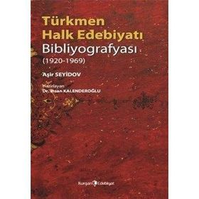 TÜRKMEN HALK EDEBİYATI BİBLİYOGRAFYASI (1920-1969) - İHSAN KALENDEROĞLU