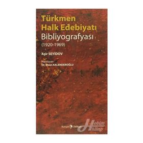 TÜRKMEN HALK EDEBİYATI BİBLİYOGRAFYASI (1920-1969) - İHSAN KALENDEROĞLU