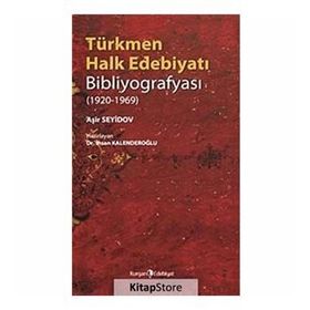 TÜRKMEN HALK EDEBİYATI BİBLİYOGRAFYASI (1920-1969) - İHSAN KALENDEROĞLU