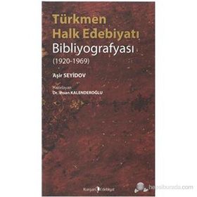 TÜRKMEN HALK EDEBİYATI BİBLİYOGRAFYASI (1920-1969) - İHSAN KALENDEROĞLU