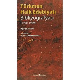 TÜRKMEN HALK EDEBİYATI BİBLİYOGRAFYASI (1920-1969) - İHSAN KALENDEROĞLU