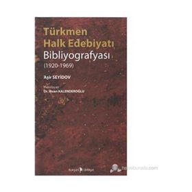 TÜRKMEN HALK EDEBİYATI BİBLİYOGRAFYASI (1920-1969) - İHSAN KALENDEROĞLU