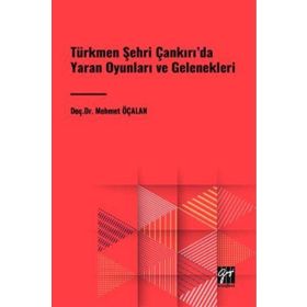 Türkmen Şehri Çankırıda Yaran Oyunları ve Gelenekleri Gazi Kitabevi