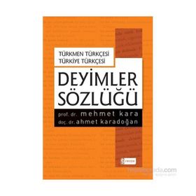 Türkmen Türkçesi - Türkiye Türkçesi Deyimler Sözlüğü - Ahmet Karadoğan Mehmet Kara