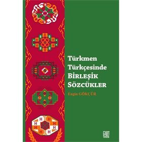Türkmen Türkçesinde Birleşik Sözcükler - Engin Gökçür