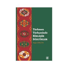 Türkmen Türkçesinde Birleşik Sözcükler - Engin Gökçür