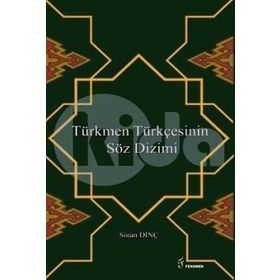 Türkmen Türkçesinin Söz Dizimi - Sinan Dinç