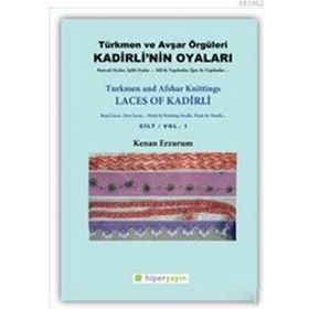 Türkmen Ve Avşar Örgüleri - Kadirli'nin Oyaları Cilt 1 - Kenan Erzurum