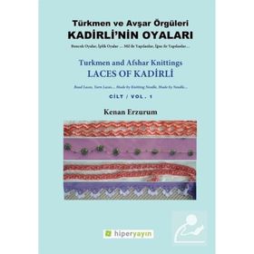 Türkmen Ve Avşar Örgüleri - Kadirli'nin Oyaları Cilt 1 - Kenan Erzurum