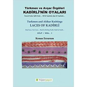 Türkmen Ve Avşar Örgüleri - Kadirli'nin Oyaları Cilt 1 - Kenan Erzurum