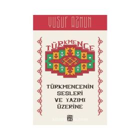 Türkmence'nin Sesleri ve Yazımı Üzerine Yusuf Azmun