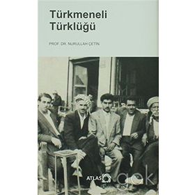 Türkmeneli Türklüğü - Nurullah Çetin