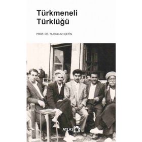 Türkmeneli Türklüğü - Nurullah Çetin