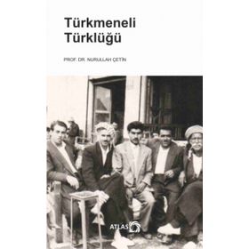 Türkmeneli Türklüğü - Nurullah Çetin