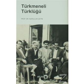 Türkmeneli Türklüğü - Nurullah Çetin