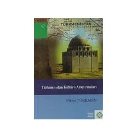 Türkmenistan Kültürü Araştırmaları - Fikret Türkmen