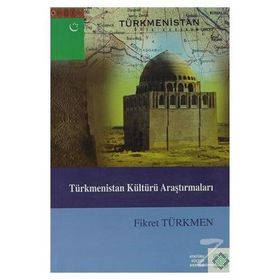 Türkmenistan Kültürü Araştırmaları - Fikret Türkmen