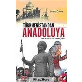 TÜRKMENİSTANDAN ANADOLUYA ÖRF, ADET VE HALK İNANÇLARI - EKREM ÖZBAY