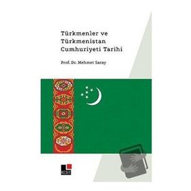 Türkmenler ve Türkmenistan Cumhuriyeti Tarihi Mehmet Saray