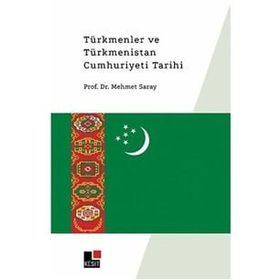 Türkmenler ve Türkmenistan Cumhuriyeti Tarihi Mehmet Saray
