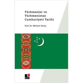 Türkmenler ve Türkmenistan Cumhuriyeti Tarihi Mehmet Saray