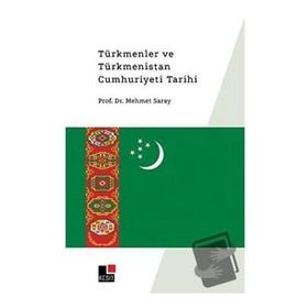 Türkmenler ve Türkmenistan Cumhuriyeti Tarihi Mehmet Saray