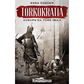Türkokratia-Avrupa'da Türk İmajı -  Esra Özsüer