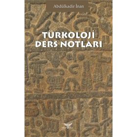 Türkoloji Ders Notları - Abdülkadir İnan