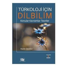 Türkoloji İçin Dilbilim Konular Kavramlar Teoriler - Kerim Demirci