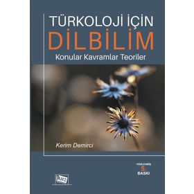 Türkoloji İçin Dilbilim Konular Kavramlar Teoriler - Kerim Demirci