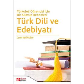 Türkoloji Öğrencisi İçin Bir Kılavuz Denemesi Türk Dili ve Edebiyatı - Pegem Akademi Yayıncılık