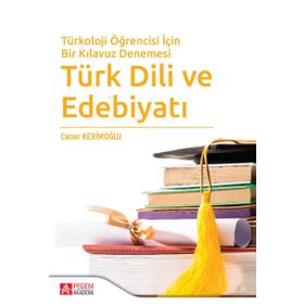 Türkoloji Öğrencisi İçin Bir Kılavuz Denemesi Türk Dili ve Edebiyatı - Pegem Akademi Yayıncılık