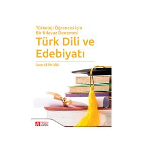 Türkoloji Öğrencisi İçin Bir Kılavuz Denemesi Türk Dili ve Edebiyatı - Pegem Akademi Yayıncılık