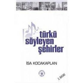 TÜRKÜ SÖYLEYEN ŞEHİRLER - İSA KOCAKAPLAN