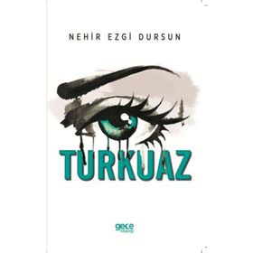 Turkuaz - Nehir Ezgi Dursun