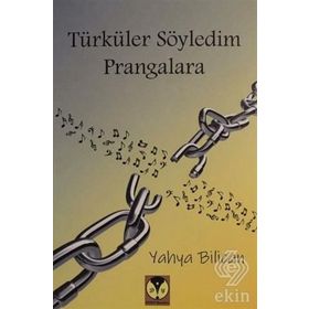 Türküler Söyledim Prangalara - Yahya Bilican