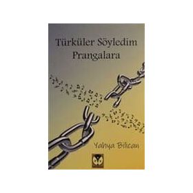 Türküler Söyledim Prangalara - Yahya Bilican
