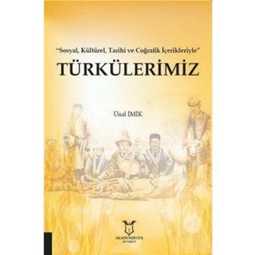 Türkülerimiz - Sosyal Kültürel Tarihi ve Coğrafik İçerikleriyle - Ünal İmik