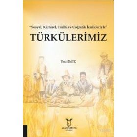 Türkülerimiz - Sosyal Kültürel Tarihi ve Coğrafik İçerikleriyle - Ünal İmik