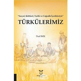 Türkülerimiz - Sosyal Kültürel Tarihi ve Coğrafik İçerikleriyle - Ünal İmik