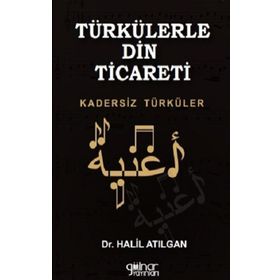 Türkülerle Din Ticareti - Halil Atılgan