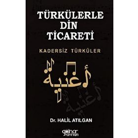 Türkülerle Din Ticareti - Halil Atılgan