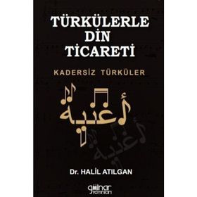 Türkülerle Din Ticareti - Halil Atılgan