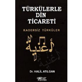 Türkülerle Din Ticareti - Halil Atılgan