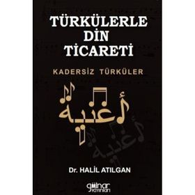 Türkülerle Din Ticareti - Halil Atılgan