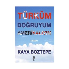 TÜRKÜM DOĞRUYUM AMERIKALIYIM - KAYA BOZTEPE